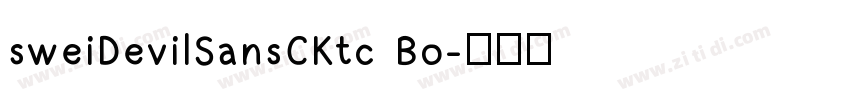sweiDevilSansCKtc Bo字体转换